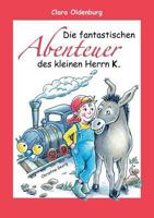 Die fantastischen Abenteuer des kleinen Herrn K. 373457966X Book Cover