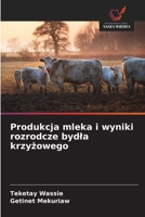 Produkcja mleka i wyniki rozrodcze bydla krzyzowego (Polish Edition) 6209567193 Book Cover