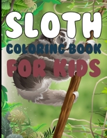 Sloth Coloring book For Kids: Sloth Coloring Book For Kids Ages 4-12 B09CK9X3Y6 Book Cover