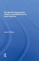 The Spatial Organization of New Land Settlement in Latin America 0367296233 Book Cover