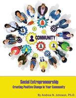 Social Entrepreneurship: Creating Positive Change in Your Community 1724462067 Book Cover