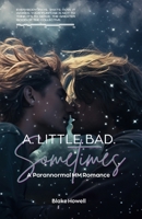A Little Bad Sometimes: A Paranormal MM Romance B0GYQ4G46B Book Cover