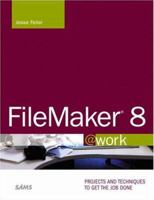 FileMaker 8 @Work: Projects and Techniques to Get the Job Done 0672328569 Book Cover