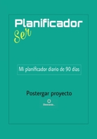 Ser Planificador: Tu planificador/agenda diario y semanal para trabajar en tu proyecto durante 90 días. B08R2YZKJ2 Book Cover