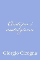 Canti Per I Nostri Giorni 1478324465 Book Cover