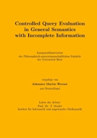 Controlled Query Evaluation in General Semantics with Incomplete Information 1326216813 Book Cover