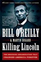 Killing Lincoln: The Shocking Assassination that Changed America Forever 1250012163 Book Cover