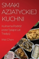Smaki Azjatyckiej Kuchni: Kulinarna Podróż przez Tysiące Lat Tradycji 1835507549 Book Cover