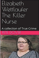 Elizabeth Wettlaufer The Killer Nurse B0BH7VDY2T Book Cover