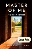 Master of Me: Meditations Large Print 1764151186 Book Cover