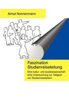Faszination Studienreiseleitung: Eine kultur- und sozialwissenschaftliche Untersuchung zur Tätigkeit von Studienreiseleitern 3833412380 Book Cover