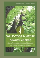 WALD-YOGA & NATUR bewusst erleben: durch Entschleunigung, Achtsamkeit und die Kunst des Verweilens (German Edition) 3695726121 Book Cover