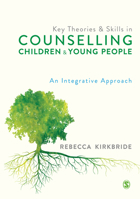 Key Theories and Skills in Counselling Children and Young People: An Integrative Approach 152972967X Book Cover