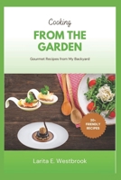 Cooking from the Garden: Gourmet Recipes from My Backyard (The Garden Gleam Series) B0DWGWKFMK Book Cover