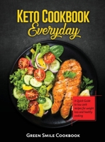 Keto Cookbook Everyday: A Quick Guide to low carb recipes for weight loss and healthy cooking 1803070447 Book Cover