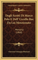 Degli Scritti Di Marco Polo E Dell' Uccello Ruc Da Lui Menzionato: Memoria (1868) 1161048618 Book Cover