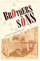 Brothers and Sons: An Epic Comedy Mystery Adventure 0595392490 Book Cover