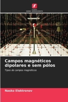 Campos magnéticos dipolares e sem pólos: Tipos de campos magnéticos (Portuguese Edition) 6206835049 Book Cover