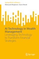 AI Technology in Wealth Management: Leveraging Technology to Transform Financial Strategies (SpringerBriefs in Finance) 3031722221 Book Cover