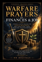 Warfare Prayers for Finances & Job: Powerful Battle Prayers for Financial Breakthrough, Debt Cancellation, Career Protection, and Divine Provision B0HCKXS598 Book Cover