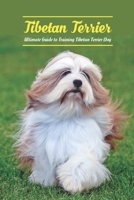 Tibetan Terrier: Ultimate Guide to Training Tibetan Terrier Dog B09TDW4X26 Book Cover