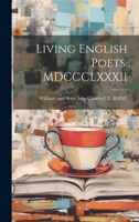 Living English Poets. MDCCCLXXXII 102220534X Book Cover