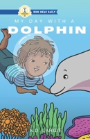My Day With A Dolphin B0BYFWXXJ4 Book Cover