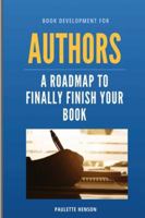 Book Development for Authors:: A Roadmap to Finally Finish Your Book B0G48RSXJ4 Book Cover