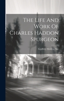 The Life And Work Of Charles Haddon Spurgeon 1019435992 Book Cover