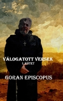 Goran Episcopus: Válogatott Versek I. Kötet (Hungarian Edition) 1304009173 Book Cover