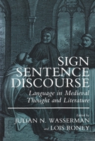 Sign, Sentence, Discourse: Language in Medieval Thought and Literature 0815624514 Book Cover