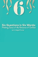 Six Questions in Six Words: Making Sense of the Nonsense of Conflict B0CP67C2FW Book Cover