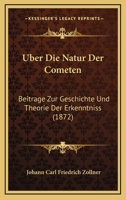 Uber Die Natur Der Cometen: Beitrage Zur Geschichte Und Theorie Der Erkenntniss (1872) 1168158389 Book Cover