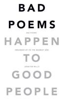 Bad Poems Happen to Good People: 200 Poems (Rounded up to the Nearest 200) 0692821805 Book Cover