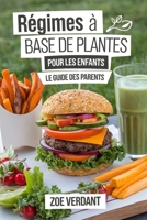 Régimes à base de plantes pour les enfants : Le guide des parents: Recettes faciles, conseils nutritionnels, plans de repas, pour la santé des ... Guide to Plant-Based Living) (French Edition) B0F23SYXYK Book Cover