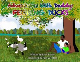 Adventures with Daddy: Feeding Ducks 1945532939 Book Cover