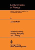 Scattering Theory: Unitarity, Analyticity and Crossing 3540046410 Book Cover