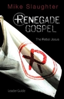 Renegade Gospel Leader Guide: The Rebel Jesus 1426792816 Book Cover