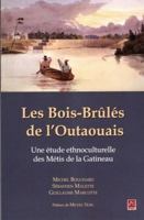 LES BOIS-BRULES DE L'OUTAOUAIS. ETUDE ETHNOCULTURELLE 2763736270 Book Cover