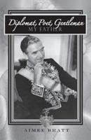 Diplomat, Poet, Gentleman - My Father 057812369X Book Cover