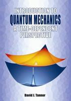Introduction to Quantum Mechanics: A Time-Dependent Perspective 1891389238 Book Cover