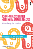 School-Wide Systems for Multilingual Learner Success: A Roadmap for Leaders 0367629046 Book Cover