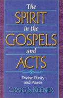 The Spirit in Gospels and Acts: Divine Purity and Power 0801046777 Book Cover
