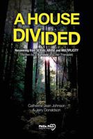 A House Divided: Recovering from Sexual Abuse and Multiplicity 0991524012 Book Cover