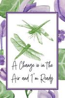 A Change Is in the Air and I'm Ready : Dragonfly Notebook for Exploring Personal Change and Growth 1720101035 Book Cover