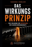 Das Wirkungsprinzip: Eine Einladung, über die eigene Wirkungskraft nachzudenken B0H8JXMVP6 Book Cover