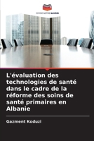 L'évaluation des technologies de santé dans le cadre de la réforme des soins de santé primaires en Albanie (French Edition) 6209957161 Book Cover