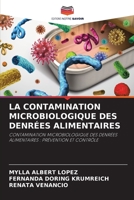 LA CONTAMINATION MICROBIOLOGIQUE DES DENRÉES ALIMENTAIRES: CONTAMINATION MICROBIOLOGIQUE DES DENRÉES ALIMENTAIRES : PRÉVENTION ET CONTRÔLE 6204144510 Book Cover