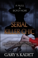 Serial Killer Chic (Null & Boyd Noir) B0F93NNCM5 Book Cover