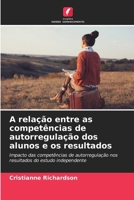 A relação entre as competências de autorregulação dos alunos e os resultados (Portuguese Edition) 6202497300 Book Cover